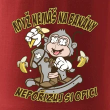 Když nemáš na banány, nepořizuj si opici