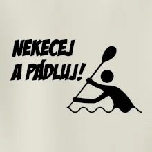 Nekecej a pádluj