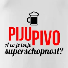 Já piju pivo - tvoje superschopnost? rovný nápis Já piju pivo - tvoje superschopnost? rovný nápis