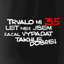 Trvalo mi 35 let než jsem začal vypadat takhle dobře