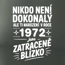 Nikdo není dokonalý ale ti narození v roce 1972 jsou zatraceně blízko