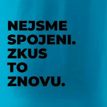 NEJSME SPOJENI. ZKUS TO ZNOVU.