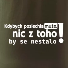 Kdybych poslechla muže, nic u toho by se nestalo
