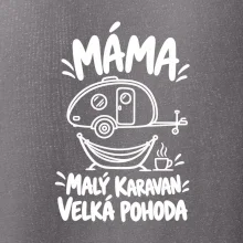 Máma malý karavan velká pohoda bílý linkový potisk