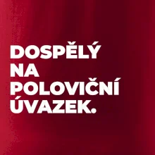 DOSPĚLÝ NA POLOVIČNÍ ÚVAZEK.