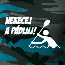 Nekecej a pádluj