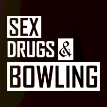 Sex drugs bowling