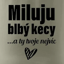 Miluju blbý kecy