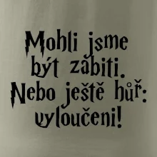 Mohli jsme být zabiti. Nebo ještě hůř vyloučeni