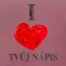 I love malované srdce - vlastní nápis