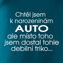 Chtěl jsem dostat k narozeninám auto