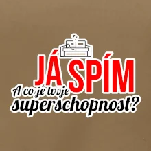 Já spím - tvoje superschopnost? rovný nápis