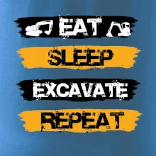 Eat Sleep Excavate Repeat
