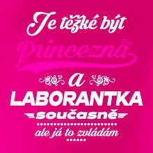 Je těžké být princezna - laborantka