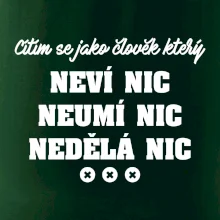 Jsem člověk který neví nic neumí nic nedělá nic