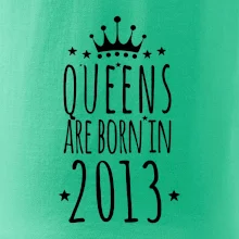 Queens are born in 2013