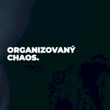 ORGANIZOVANÝ CHAOS.
