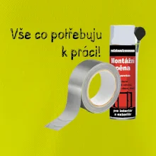 Pěna  a páska - vše co potřebuji k práci