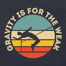 Gravity is for the weak