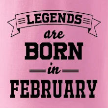 Legends are born in February