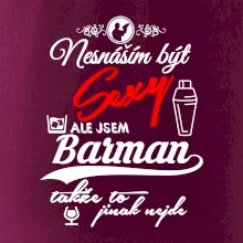 Nesnáším být sexy - nápis - barman / barmanka