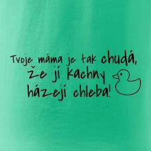 Tvoje mama je tak chudá - kachny