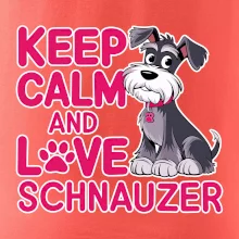 Keep calm and love Schnauzer