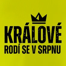Jednoduchý nápis - Králové se rodí v srpnu