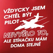Chtěl jsem být pilot stíhačku mám doma