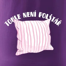 Tohle není polštář - růžový