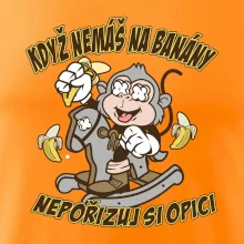 Když nemáš na banány, nepořizuj si opici