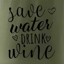 Save water drink wine Save water drink wine