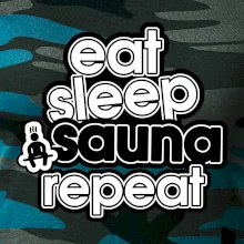 Eat sleep sauna repeat Eat sleep sauna repeat