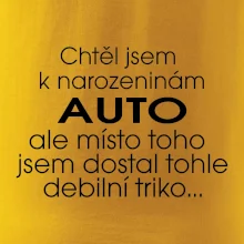 Chtěl jsem dostat k narozeninám auto