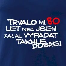 Trvalo mi 80 let než jsem začal vypadat takhle dobře