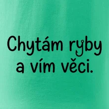 Chytám ryby a vím věci