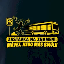 Zastávka na znamení mávej nebo máš smůlu