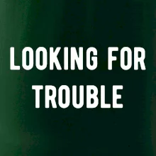 Párové triko - Looking for trouble