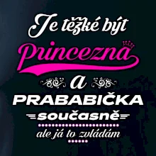 Je těžké být princezna - prababička
