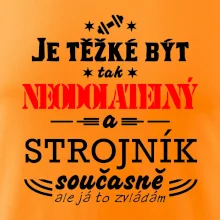 Je těžké být neodolatelný strojník