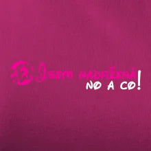 Jsem nadržená! No a co!