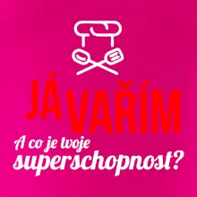 Já vařím - tvoje superschopnost? rovný nápis