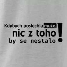 Kdybych poslechla muže, nic u toho by se nestalo