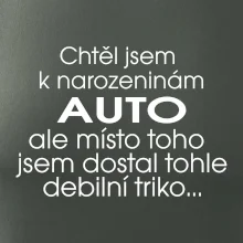 Chtěl jsem dostat k narozeninám auto