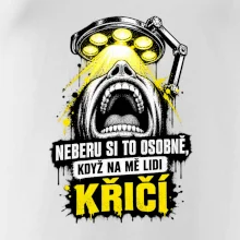 Neberu si to osobně když na mě lidi křičí