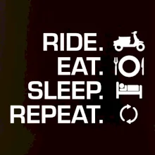 Ride Eat Sleep Repeat moto skútr