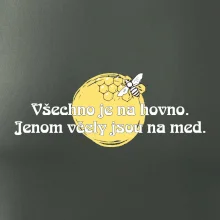Všechno je na hovno, jen včely na med