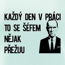 Každý den v práci to se šéfem nějak přežiju