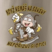 Když nemáš na banány, nepořizuj si opici Když nemáš na banány, nepořizuj si opici