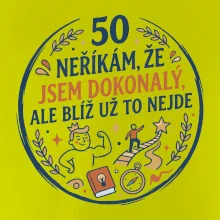50 - neříkám že jsem dokonalý ale blíž už to nejde